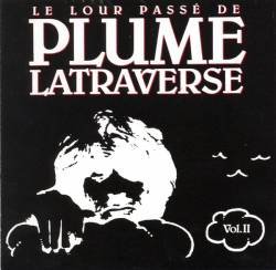 Plume Latraverse : Le Lour Passé de Plume Latraverse Vol. II